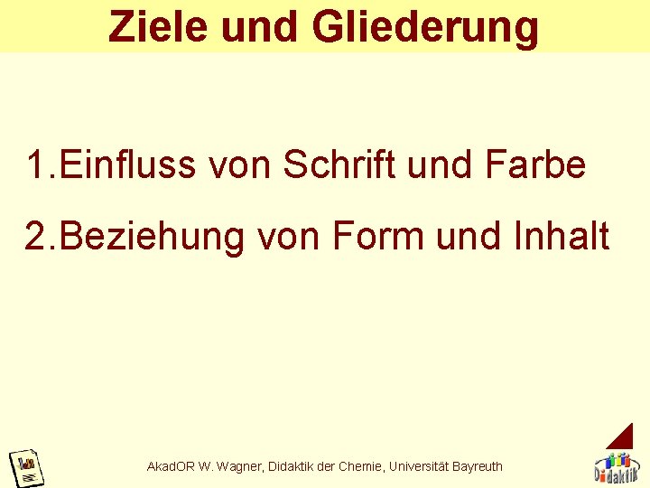 Ziele und Gliederung 1. Einfluss von Schrift und Farbe 2. Beziehung von Form und Ziele und Gliederung 1. Einfluss von Schrift und Farbe 2. Beziehung von Form und