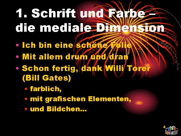 1. Schrift und Farbe – die mediale Dimension • Ich bin eine schöne Folie 1. Schrift und Farbe – die mediale Dimension • Ich bin eine schöne Folie