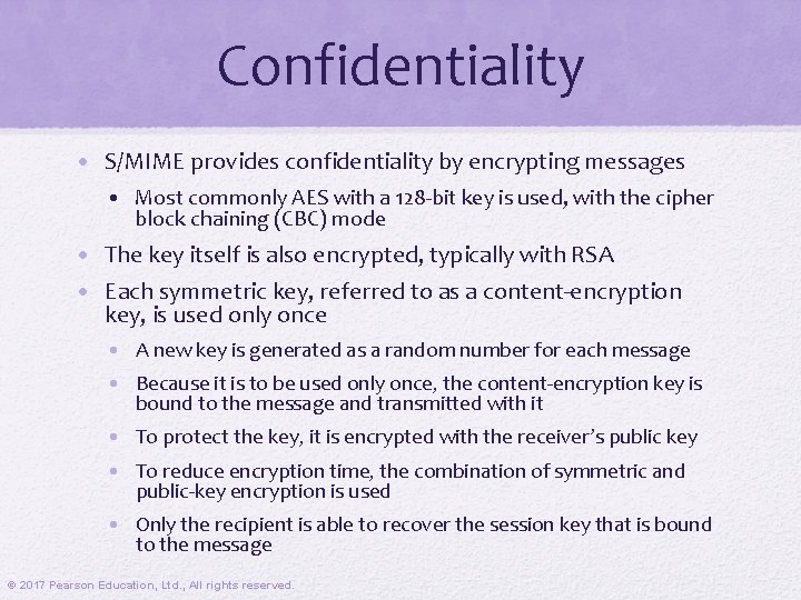 Confidentiality • S/MIME provides confidentiality by encrypting messages • Most commonly AES with a