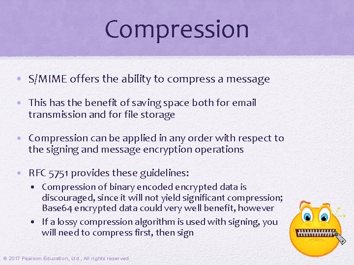 Compression • S/MIME offers the ability to compress a message • This has the