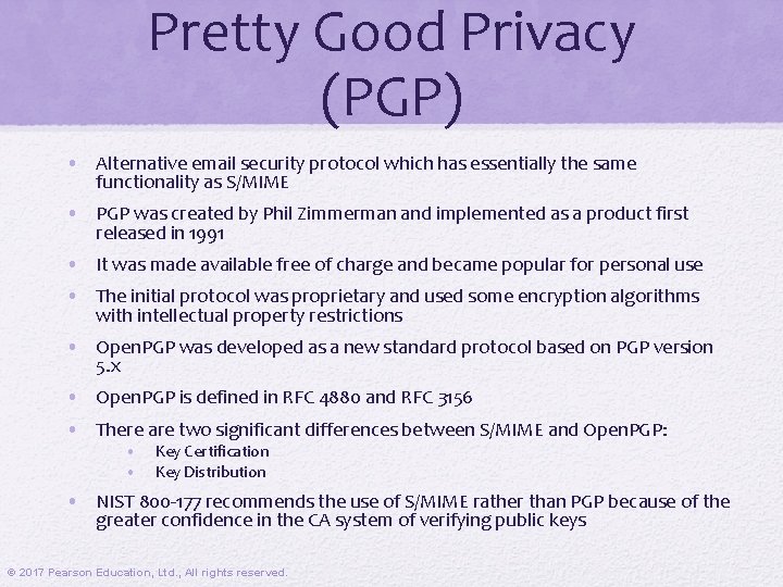 Pretty Good Privacy (PGP) • Alternative email security protocol which has essentially the same