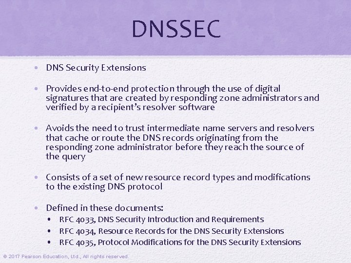 DNSSEC • DNS Security Extensions • Provides end-to-end protection through the use of digital