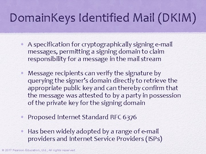 Domain. Keys Identified Mail (DKIM) • A specification for cryptographically signing e-mail messages, permitting