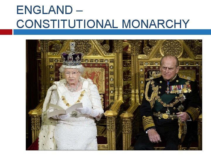 ENGLAND – CONSTITUTIONAL MONARCHY 