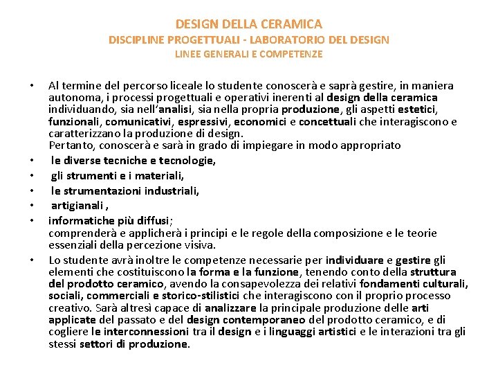 DESIGN DELLA CERAMICA DISCIPLINE PROGETTUALI - LABORATORIO DEL DESIGN LINEE GENERALI E COMPETENZE •