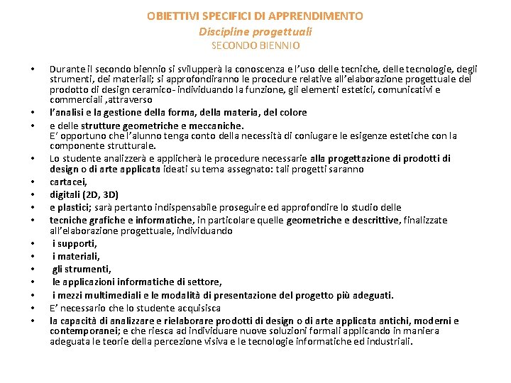 OBIETTIVI SPECIFICI DI APPRENDIMENTO Discipline progettuali SECONDO BIENNIO • • • • Durante il