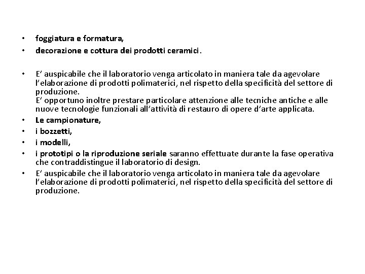  • • foggiatura e formatura, decorazione e cottura dei prodotti ceramici. • E’