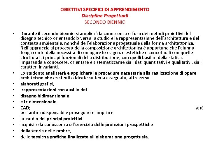 OBIETTIVI SPECIFICI DI APPRENDIMENTO Discipline Progettuali SECONDO BIENNIO • • • Durante il secondo