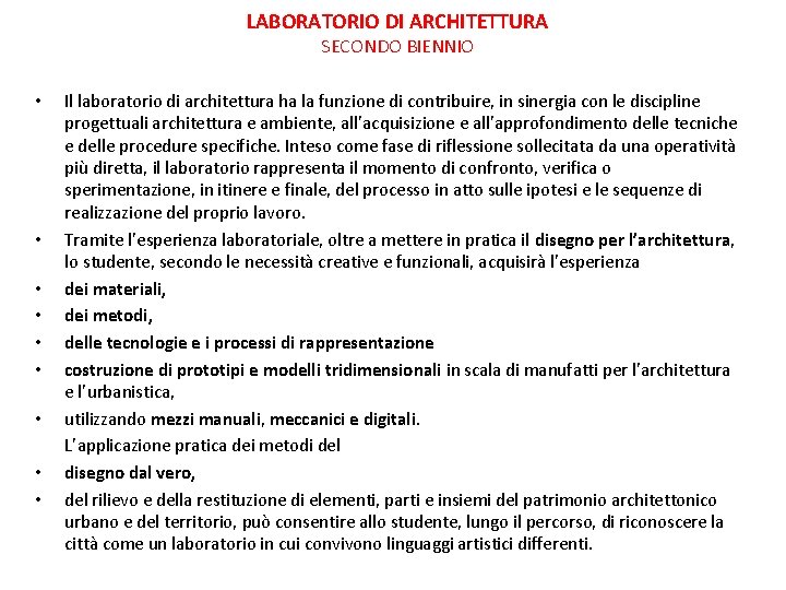LABORATORIO DI ARCHITETTURA SECONDO BIENNIO Il laboratorio di architettura ha la funzione di contribuire,