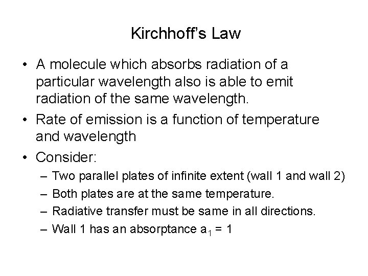 Kirchhoff’s Law • A molecule which absorbs radiation of a particular wavelength also is