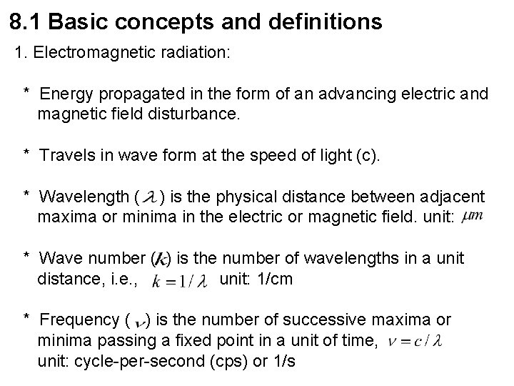 8. 1 Basic concepts and definitions 1. Electromagnetic radiation: * Energy propagated in the