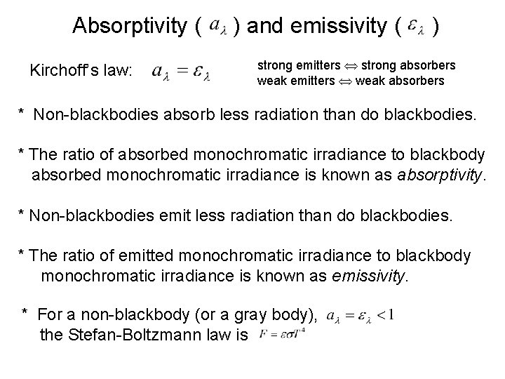 Absorptivity ( ) and emissivity ( ) Kirchoff’s law: strong emitters strong absorbers weak