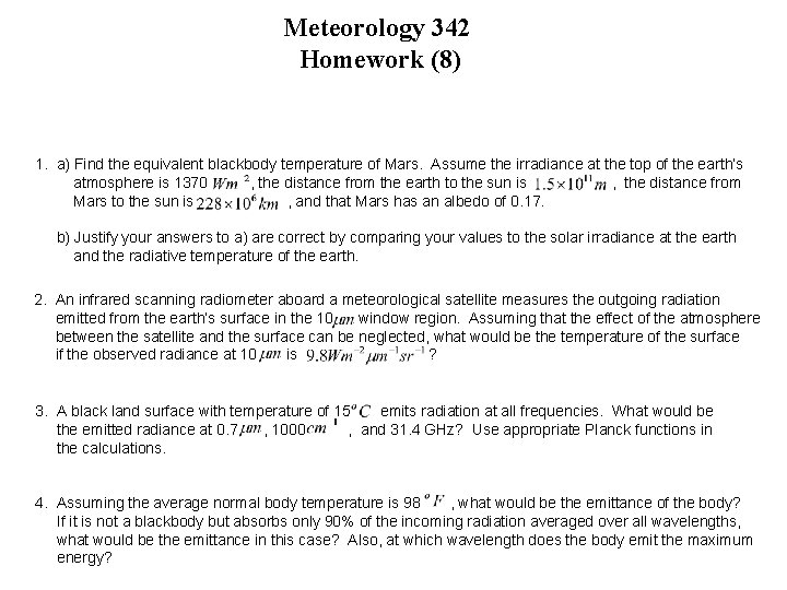 Meteorology 342 Homework (8) 1. a) Find the equivalent blackbody temperature of Mars. Assume