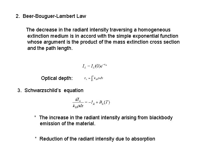 2. Beer-Bouguer-Lambert Law The decrease in the radiant intensity traversing a homogeneous extinction medium