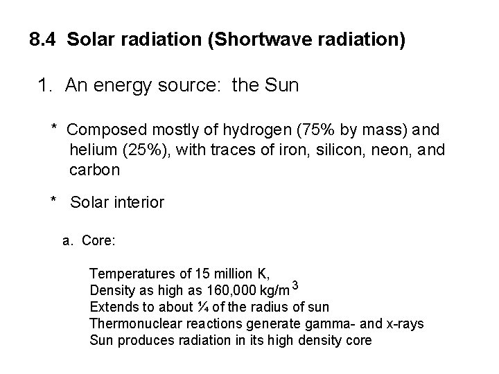 8. 4 Solar radiation (Shortwave radiation) 1. An energy source: the Sun * Composed