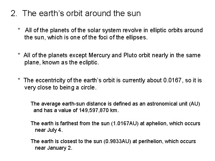2. The earth’s orbit around the sun * All of the planets of the