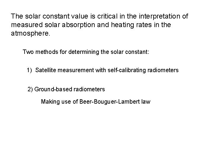 The solar constant value is critical in the interpretation of measured solar absorption and