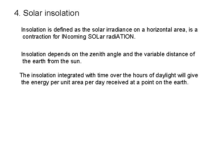 4. Solar insolation Insolation is defined as the solar irradiance on a horizontal area,