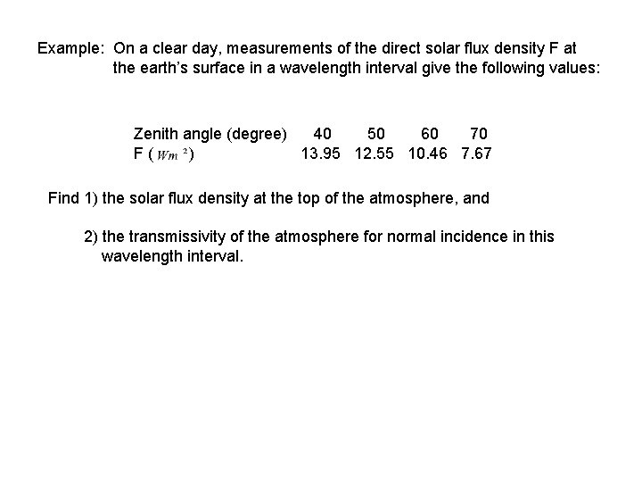 Example: On a clear day, measurements of the direct solar flux density F at