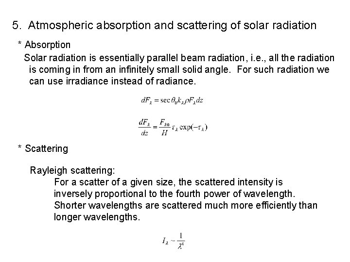 5. Atmospheric absorption and scattering of solar radiation * Absorption Solar radiation is essentially