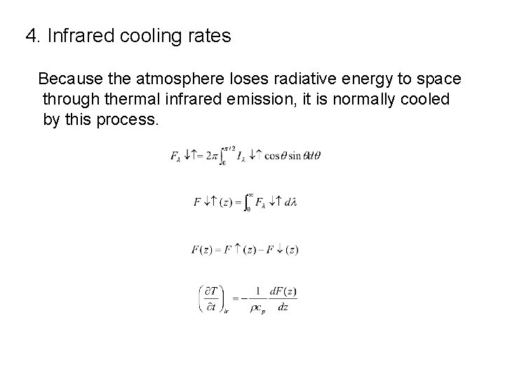 4. Infrared cooling rates Because the atmosphere loses radiative energy to space through thermal