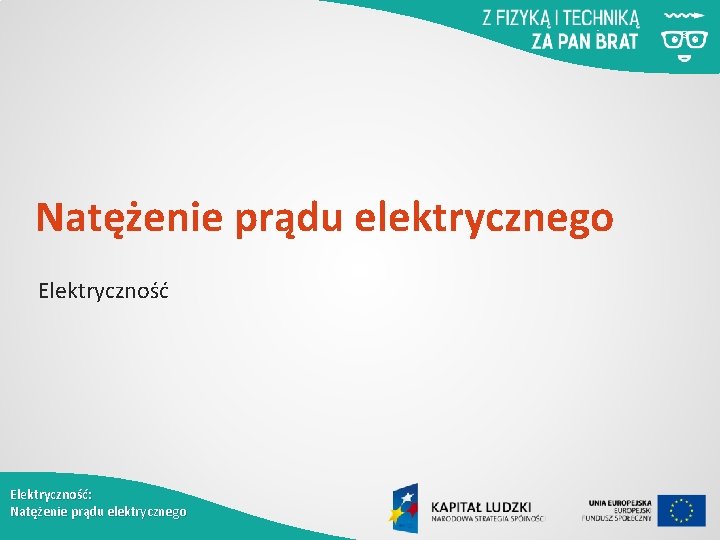 Natężenie prądu elektrycznego Elektryczność: Natężenie prądu elektrycznego 