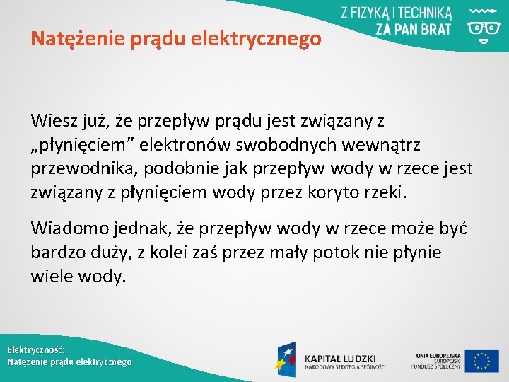 Natężenie prądu elektrycznego Wiesz już, że przepływ prądu jest związany z „płynięciem” elektronów swobodnych