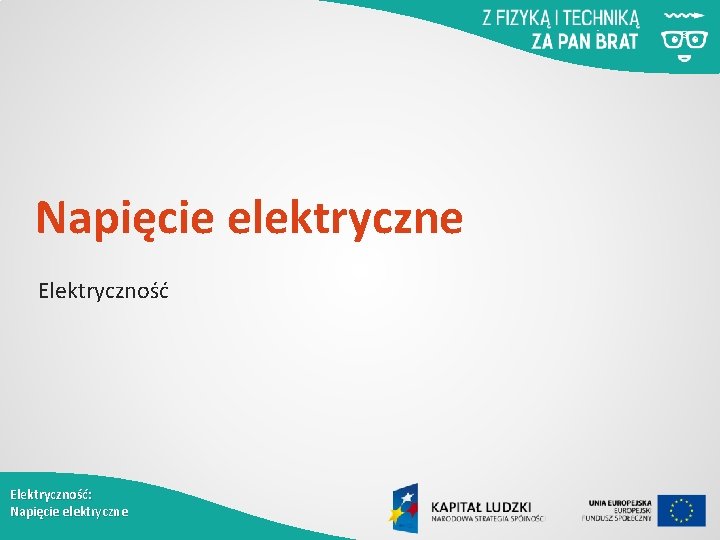 Napięcie elektryczne Elektryczność: Napięcie elektryczne 