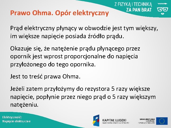 Prawo Ohma. Opór elektryczny Prąd elektryczny płynący w obwodzie jest tym większy, im większe