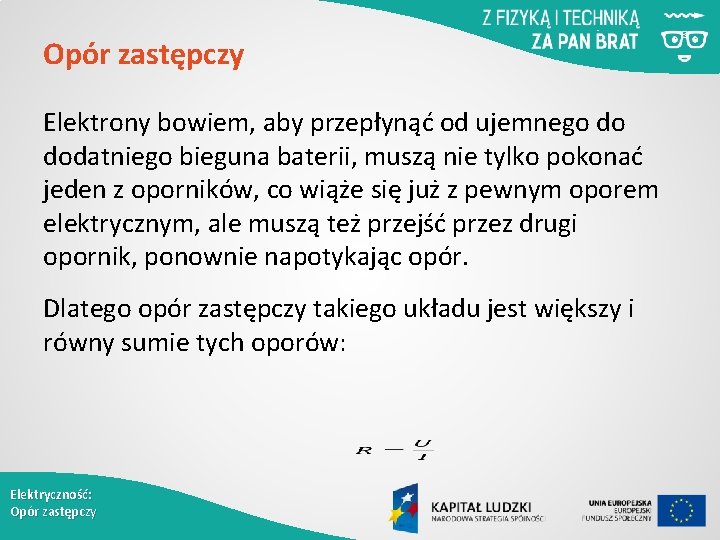 Opór zastępczy Elektrony bowiem, aby przepłynąć od ujemnego do dodatniego bieguna baterii, muszą nie