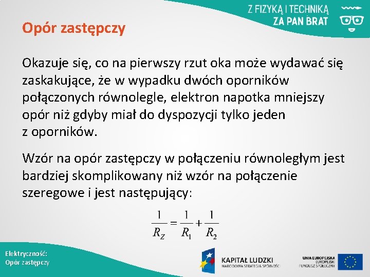 Opór zastępczy Okazuje się, co na pierwszy rzut oka może wydawać się zaskakujące, że