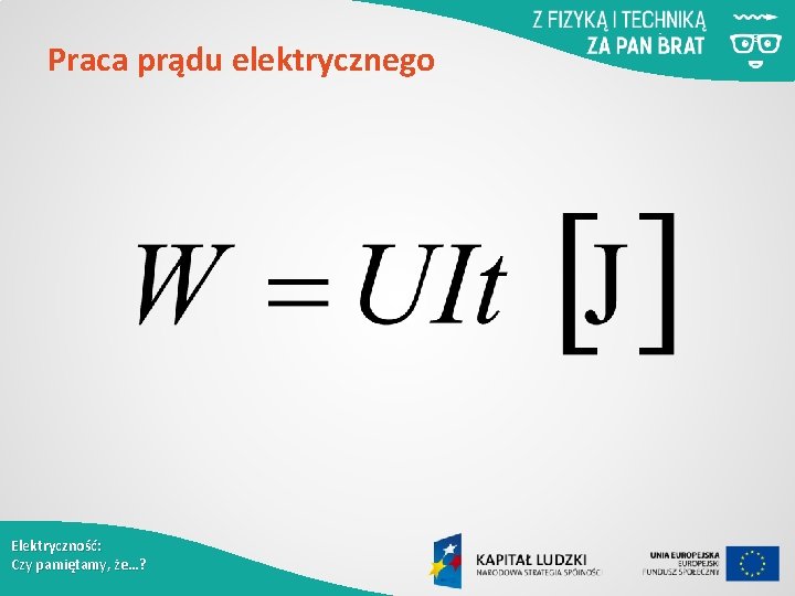 Praca prądu elektrycznego Elektryczność: Czy pamiętamy, że…? 