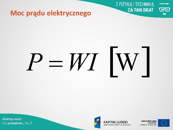 Moc prądu elektrycznego Elektryczność: Czy pamiętamy, że…? 