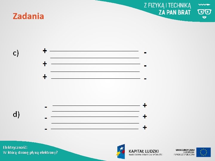 Zadania c) d) Elektryczność: W którą stronę płyną elektrony? 