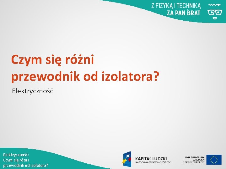 Czym się różni przewodnik od izolatora? Elektryczność: Czym się różni przewodnik od izolatora? 