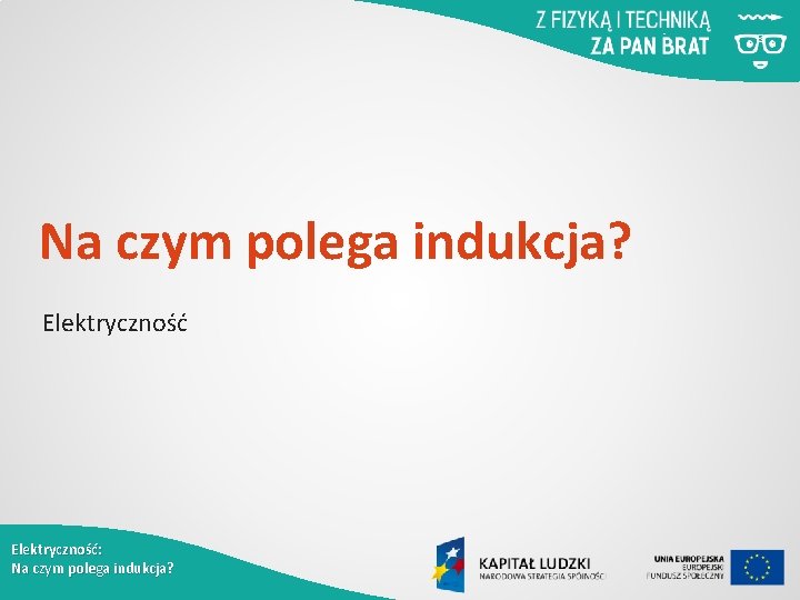 Na czym polega indukcja? Elektryczność: Na czym polega indukcja? 