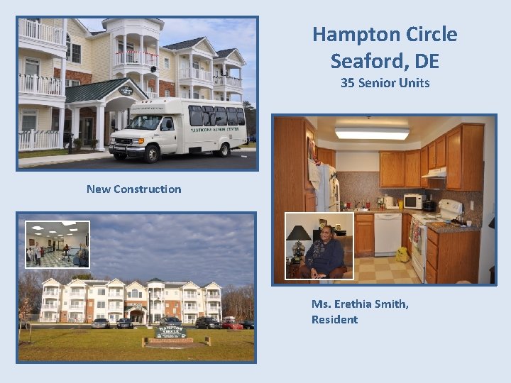 Hampton Circle Seaford, DE 35 Senior Units New Construction Ms. Erethia Smith, Resident 