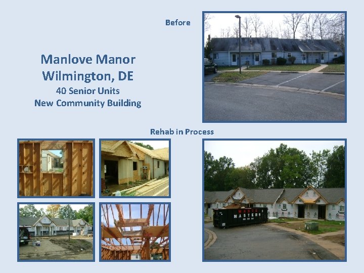 Before Manlove Manor Wilmington, DE 40 Senior Units New Community Building Rehab in Process