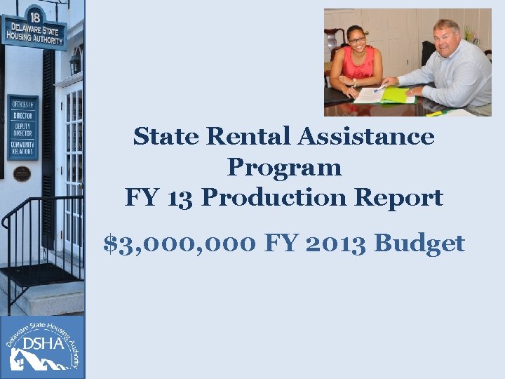 State Rental Assistance Program FY 13 Production Report $3, 000 FY 2013 Budget 