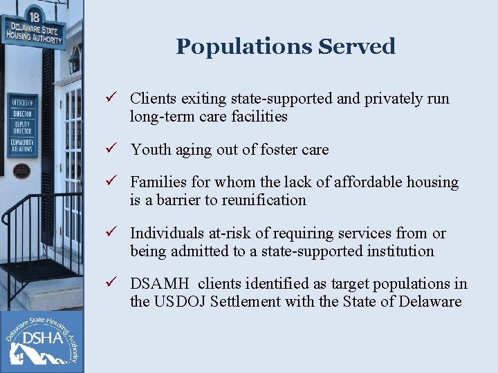 Populations Served ü Clients exiting state-supported and privately run long-term care facilities ü Youth