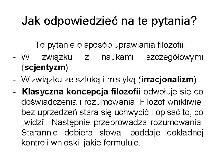 Jak odpowiedzieć na te pytania? To pytanie o sposób uprawiania filozofii: - W związku