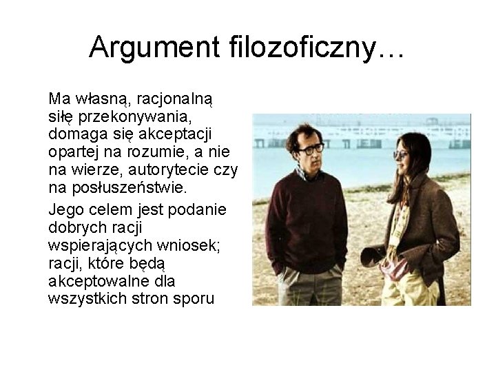 Argument filozoficzny… Ma własną, racjonalną siłę przekonywania, domaga się akceptacji opartej na rozumie, a