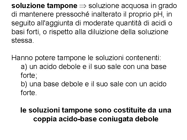 soluzione tampone soluzione acquosa in grado di mantenere pressoché inalterato il proprio p. H,