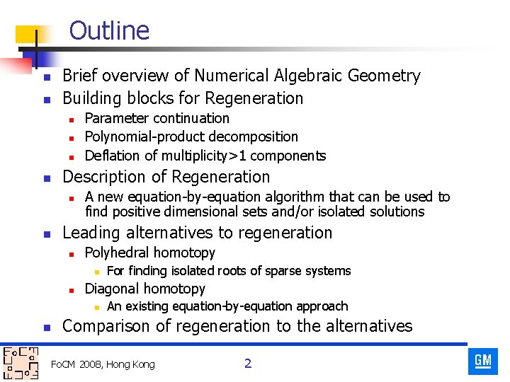 Outline n n Brief overview of Numerical Algebraic Geometry Building blocks for Regeneration n