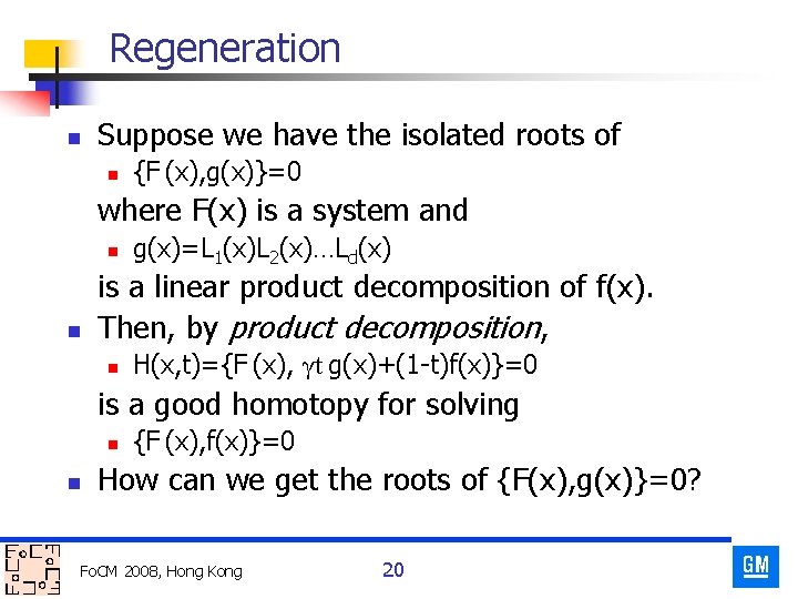 Regeneration n Suppose we have the isolated roots of n {F (x), g(x)}=0 where
