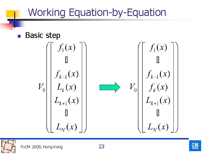 Working Equation-by-Equation n Basic step Fo. CM 2008, Hong Kong 23 