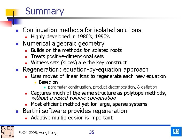 Summary n Continuation methods for isolated solutions n n Numerical algebraic geometry n n