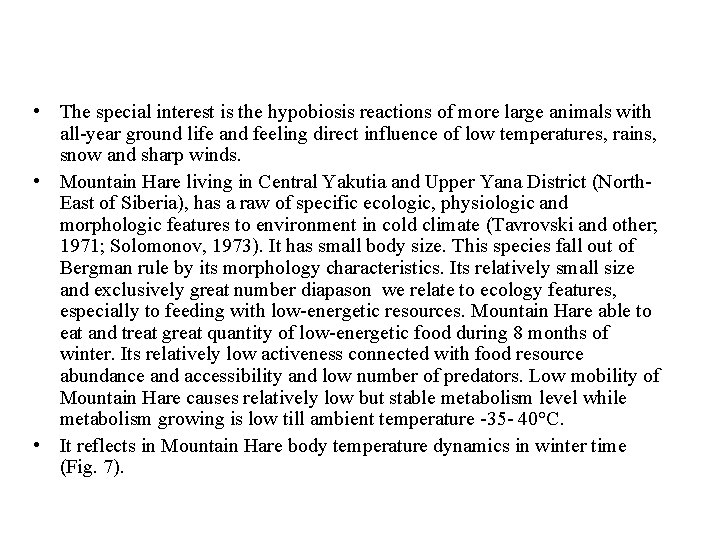  • The special interest is the hypobiosis reactions of more large animals with