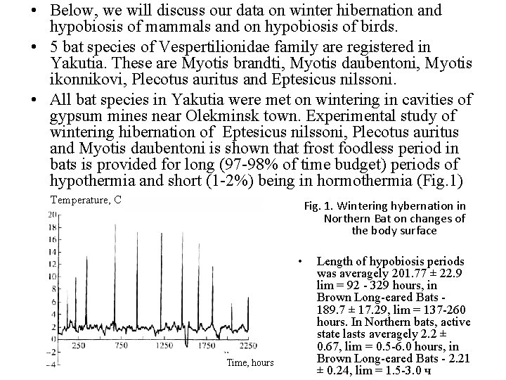  • Below, we will discuss our data on winter hibernation and hypobiosis of