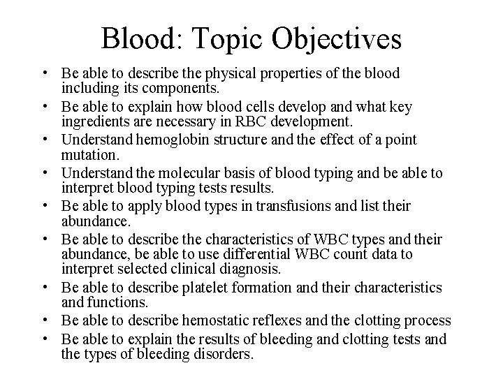 Blood: Topic Objectives • Be able to describe the physical properties of the blood